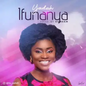 Yadah - Ifunanya